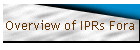 Overview of IPRs Fora